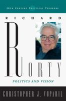 Richard Rorty: Politics and Vision 0742551679 Book Cover