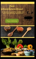 Een smaakavontuur: de magie van gedurfde smaken met natuurlijke voedingsingrediënten B0CD13DDCV Book Cover