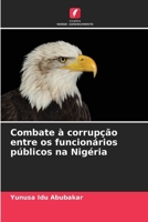 Combate à corrupção entre os funcionários públicos na NigériaCombate à corrupção entre os funcionários públicos na Nigéria 620930673X Book Cover