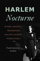 Harlem Nocturne: Women Artists and Progressive Politics During World War II 0465018750 Book Cover