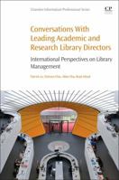 Conversations with Leading Academic and Research Library Directors: International Perspectives on Library Management 008102746X Book Cover