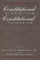 Constitutional Stupidities, Constitutional Tragedies 0814751326 Book Cover