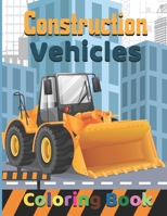 Construction vehicles Coloring Book: Monster, Garbage Trucks, and More. For Toddlers, Preschoolers, Ages 3-8, B08SH41Y3K Book Cover