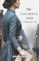 THE UNLAWFUL WIFE: A Temporary Vow B0GHP49PR3 Book Cover
