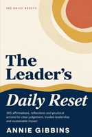 The Leader’s Daily Reset: 365 affirmations, reflections and practical actions for clear judgement, trusted leadership and sustainable impact (The Daily Reset Series) B0HKFTQVKH Book Cover