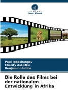 Die Rolle des Films bei der nationalen Entwicklung in Afrika (German Edition) 620761688X Book Cover