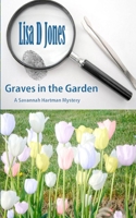 Graves in the Garden: A Savannah Hartman Mystery 1480283886 Book Cover