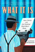 What It Is: Race, Family, and One Thinking Black Man's Blues 1590519051 Book Cover