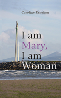 I Am Mary, I Am Woman: Theological and Anthropological Approaches to the Peoples' Mary 1856077101 Book Cover