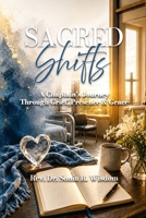 SACRED SHIFTS: A Chaplain’s Journey Through Grief, Presence, and Grace B0HGKN2MGT Book Cover