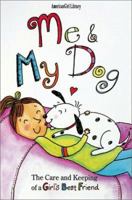 Me and My Dog: The Care and Keeping of a Girls Best Friend (American Girl Library (Paperback)) 1584853670 Book Cover