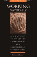 Working Naturally: A New Way to Maximize Individual and Organizational Effectiveness 1583760725 Book Cover