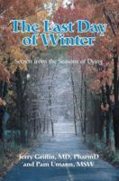 The Last Day of Winter: Secrets from the Seasons of Dying 0595344267 Book Cover