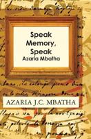 Speak Memory, Speak: Azaria Mbatha 1494241579 Book Cover