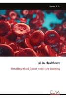 AI in Healthcare: Detecting Blood Cancer with Deep Learning 9999330932 Book Cover