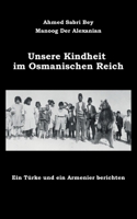 Unsere Kindheit im Osmanischen Reich: Ein Türke und ein Armenier berichten 3695136111 Book Cover