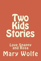 Two Kids Stories: Love Snappy and Rosa 1522976043 Book Cover