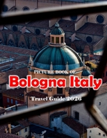 Bologna Italy: Cool Pictures That Create an Idea for You About an Amazing Area, Buildings style, Cultural Religious ... All Travels, Hiking and Pictures Lovers. B0CSNSWWFB Book Cover
