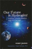 Our Future Is Hydrogen: Energy, Environment, and Economy 0966685636 Book Cover