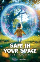 Safe in your Space: Safe & Strong Series B0GNYRVDWZ Book Cover