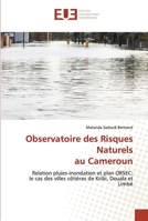 Observatoire des Risques Naturels au Cameroun: Relation pluies-inondation et plan ORSEC:le cas des villes côtières de Kribi, Douala et Limbé 6202540605 Book Cover