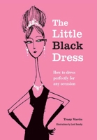 The Little Black Dress: How to dress perfectly for any occasion 1908862025 Book Cover