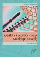 Kreatives Schreiben Und Medienpadagogik: Schnittstellen 3842869002 Book Cover