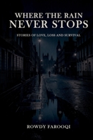 WHERE THE RAIN NEVER STOPS - Stories of Love, Loss and Survival 1067620540 Book Cover