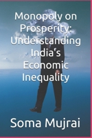 Monopoly on Prosperity: Understanding India's Economic Inequality B0FCD1LBZC Book Cover