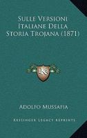 Sulle Versioni Italiane Della Storia Trojana (1871) 1166692973 Book Cover