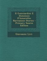 Il Guicciardini E Domenico D'Amorotto: Narrazione Storica 1287390102 Book Cover