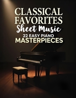 Classical Favorites Sheet Music: 22 Easy Piano Masterpieces B0DVGZL4SD Book Cover