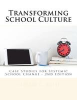 Transforming School Culture: Case Studies for Systemic School Change 1722610409 Book Cover