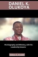 Daniel K. Olukoya: His biography and ministry, with his leadership lessons B0C2RVJKST Book Cover