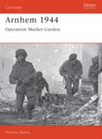 Arnhem 1944: Operation Market Garden (Campaign) 1855323028 Book Cover