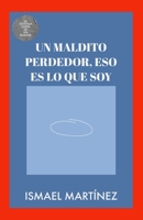 UN MALDITO PERDEDOR, ESO ES LO QUE SOY: la extensa carta de un suicida B0BHKGL4ZH Book Cover
