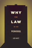 Why the Law Is So Perverse 0226426033 Book Cover