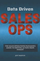 Data Driven Sales Ops: The Sales Operations Manager's Guide to Driving Action from Insight B0CPQ4NHB1 Book Cover