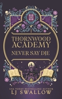 Thornwood Academy 1: Never Say Die B0F3PFWT2V Book Cover