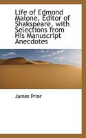 Life Of Edmond Malone, Editor Of Shakespeare: With Selections From His Ms. Anecdotes. With A Portrait 1018659943 Book Cover