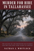 Murder for Hire in Tallahassee: The Killing of Law Professor Dan Markel and the Case That Took Years to Unravel B0HJH2LNHP Book Cover