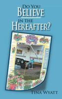 Do You Believe in the Hereafter? 146702497X Book Cover