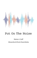 Put on the Noise B093C828B3 Book Cover