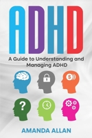 ADHD: A Guide to Understanding and Managing ADHD B0C6C28YSS Book Cover