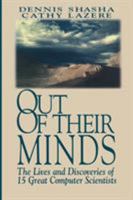Out of their Minds: The Lives and Discoveries of 15 Great Computer Scientists 0387979921 Book Cover