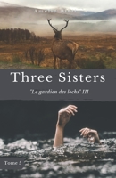 Three Sisters - Le gardien des lochs III: Suite et fin des aventures de Scott et Victoria B08ZKDSQFT Book Cover