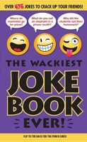 The Wackiest Joke Book Ever! 1626863806 Book Cover