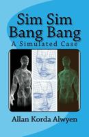 Sim Sim Bang Bang: A Simulated Case 1539060578 Book Cover