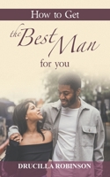 How to Get the Best Man for You 166428897X Book Cover