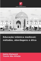Educação islâmica medieval; métodos, abordagens e ética (Portuguese Edition) 6207894014 Book Cover